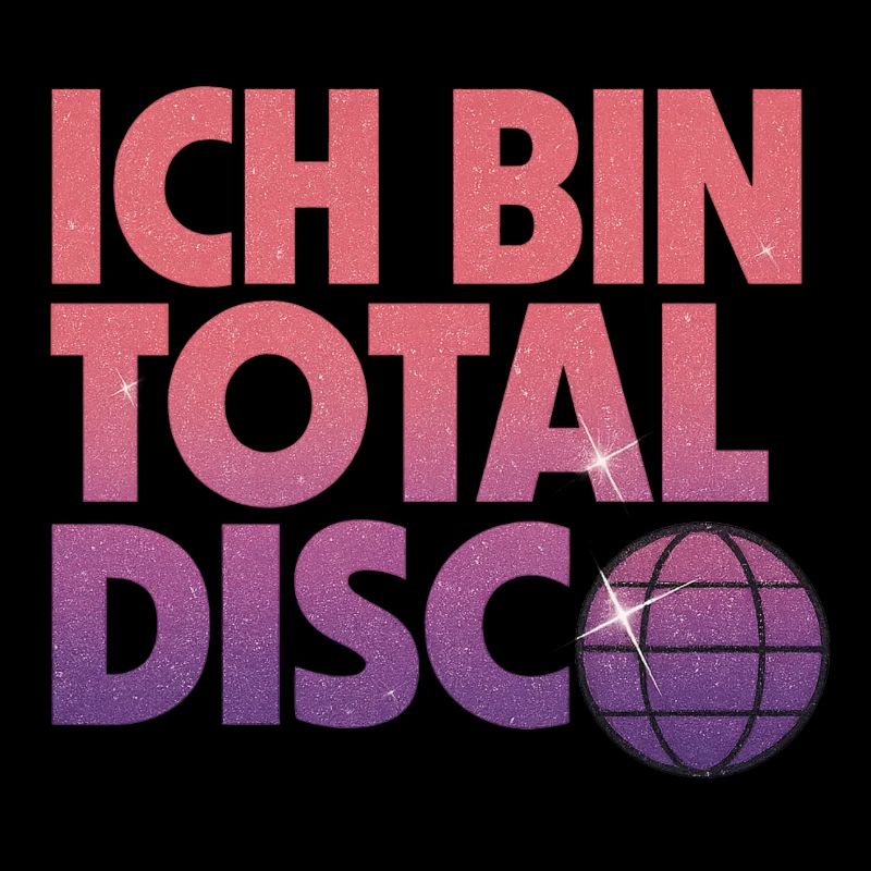 Ich bin total Disco