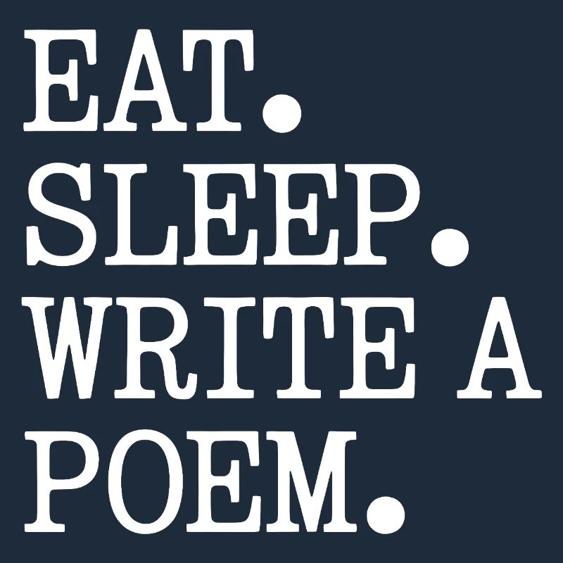 Eat Sleep Write A Poem