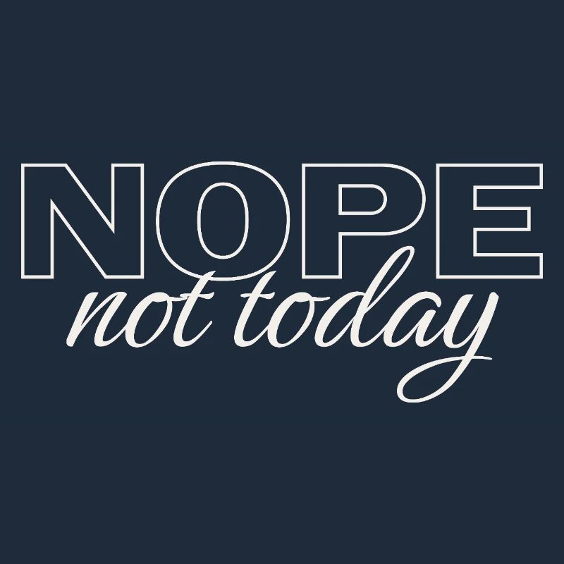 Nope Not Today Shirt – Funny Introvert Saying Tee