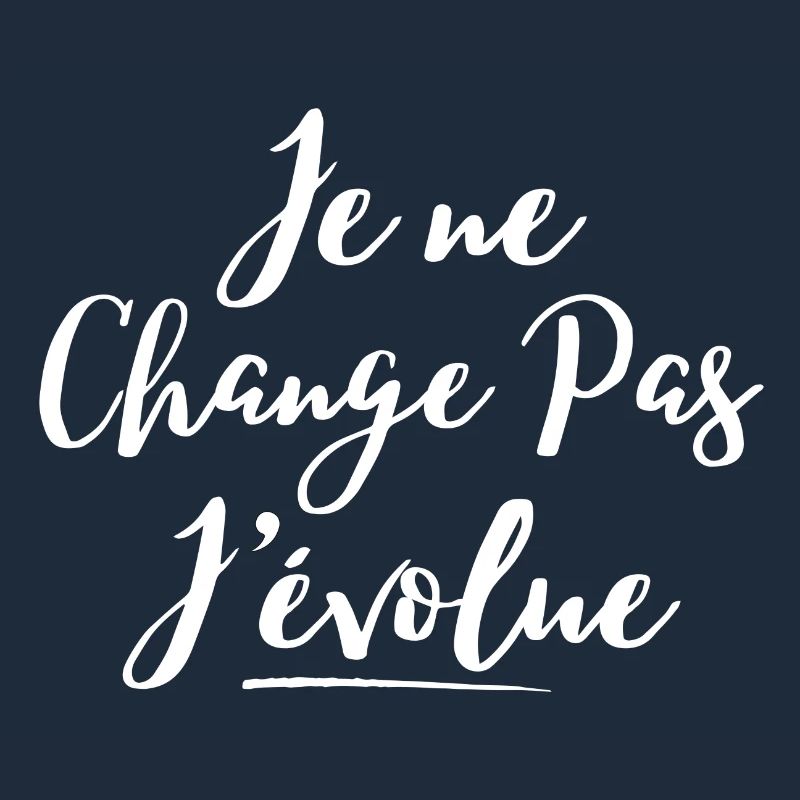 évolution, grandir, je ne change pas
