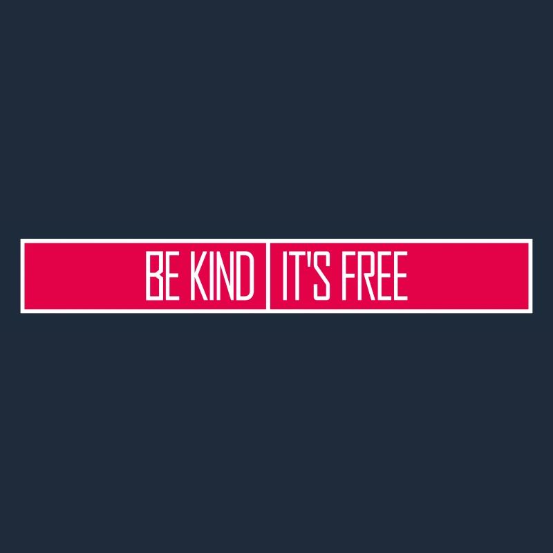 Be Kind It's Free Freundlichkeit Statement Spruch