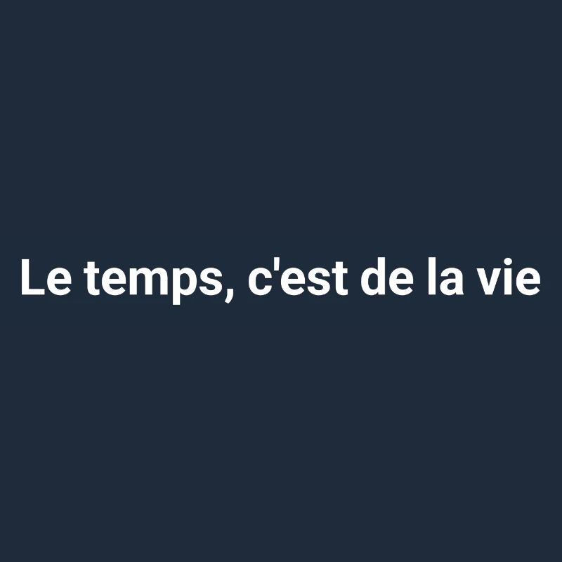 Le temps c'est de la vie - Message Inspirant