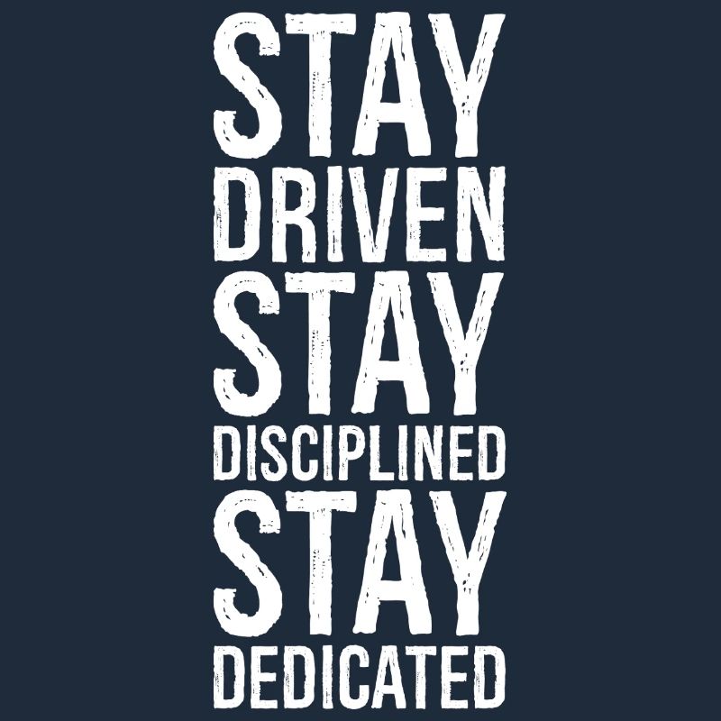 Restez motivé Restez discipliné Restez dévoué