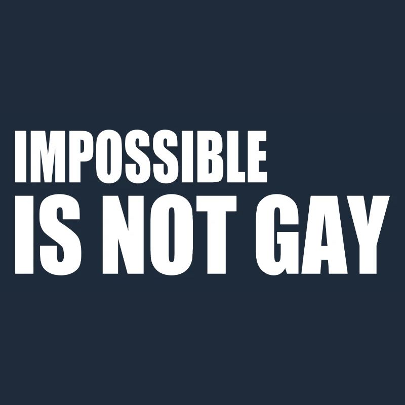 impossible is not gay