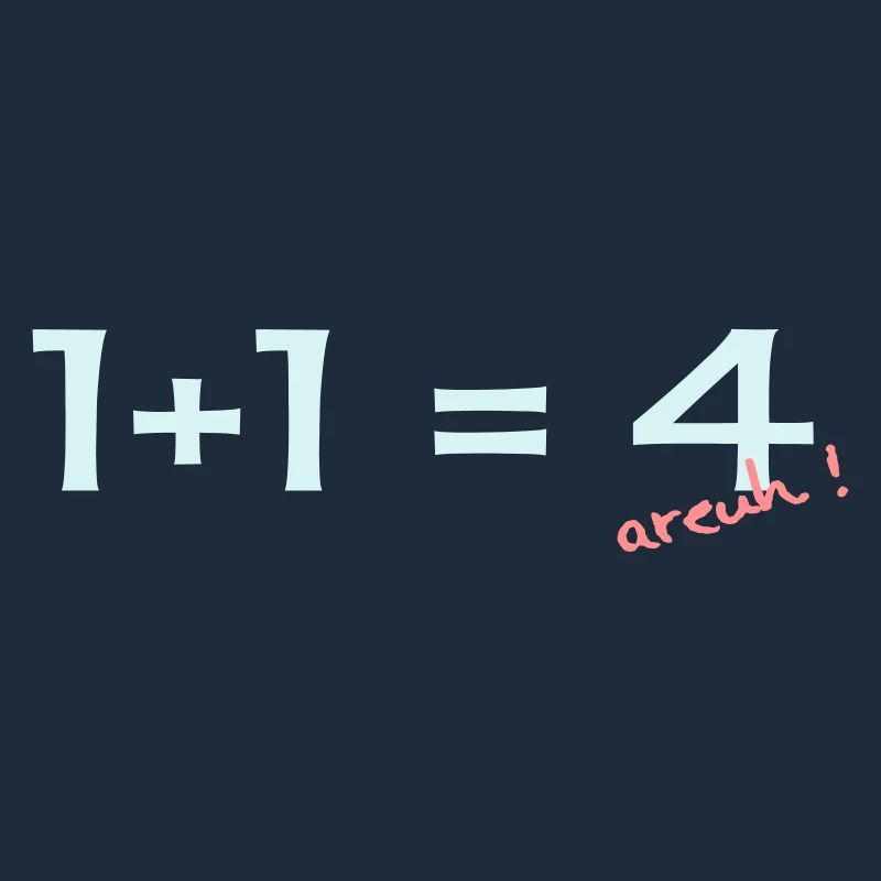 1 + 1 = 4
