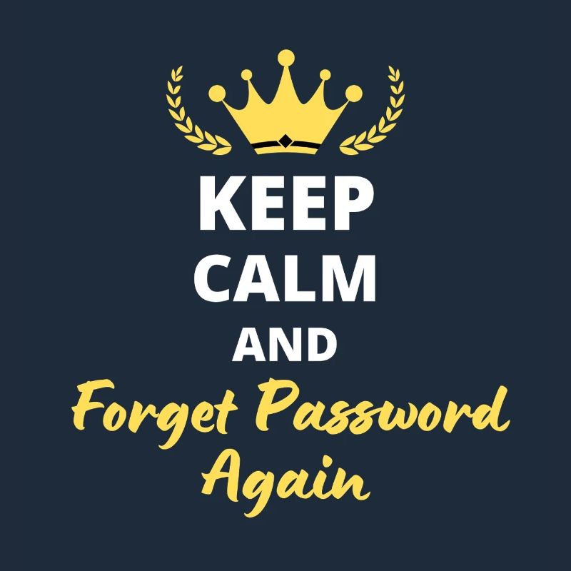 "Keep Calm and Forget Password again" - Geek & Fun