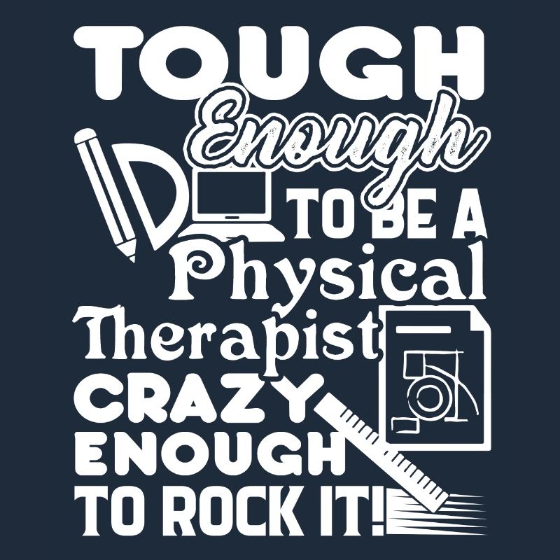 Tough Enough To Be A Physical Therapist