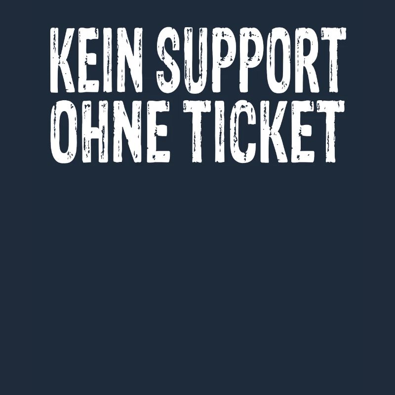 Kein Support Ohne Ticket