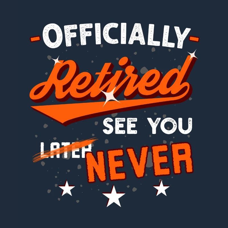 Officially Retired - See You Never