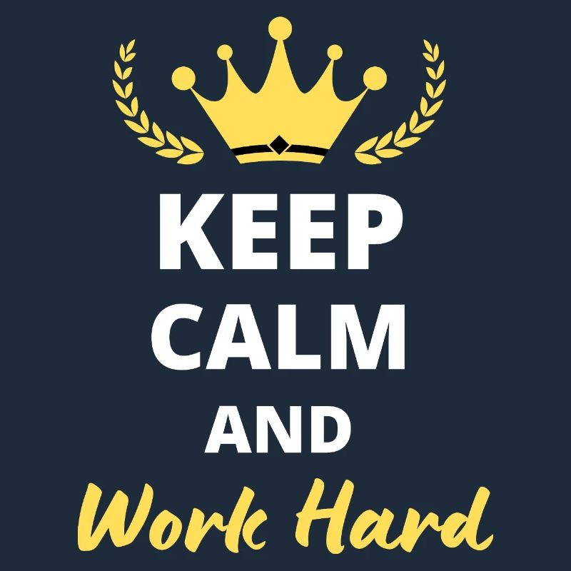 Keep Calm and Work Hard