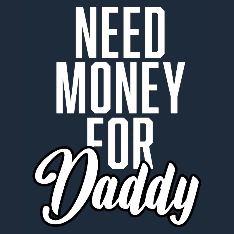 Need Money For Daddy