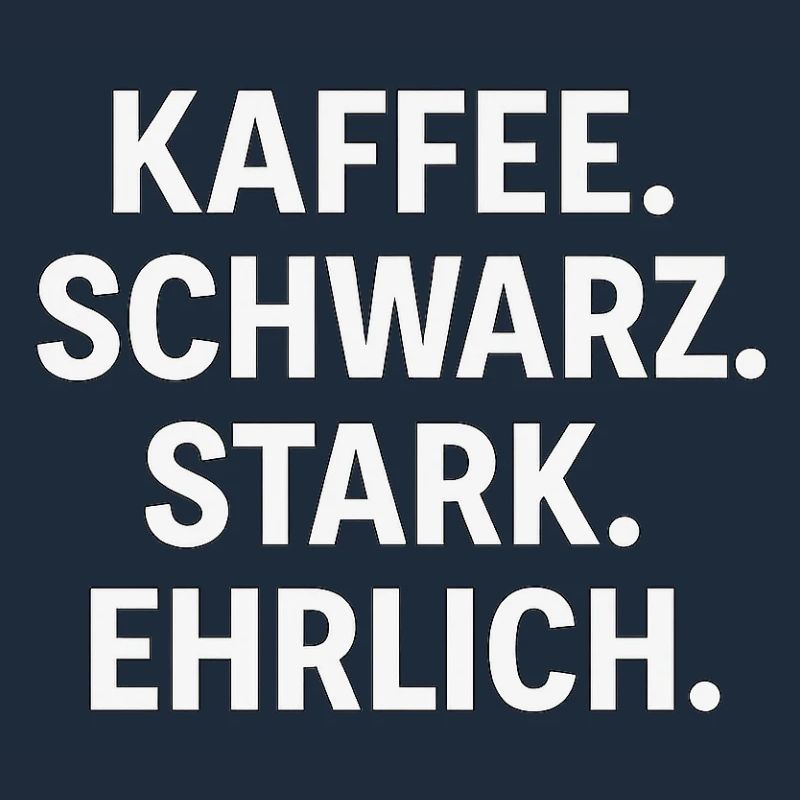 Kaffeespruch - Kaffe, schwarz, stark, ehrlich