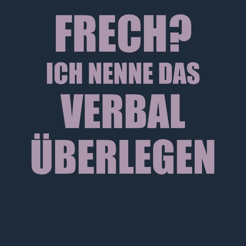 Frech? Ich nenne das Verbal überlegen Spruch