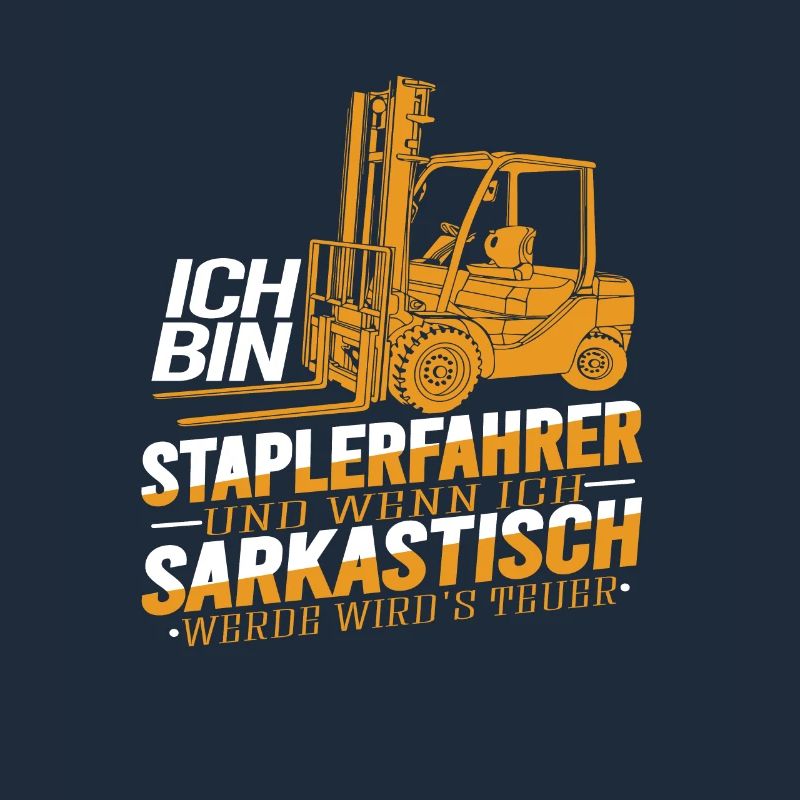Staplerfahrer Wenn ich sarkastisch werde wirds