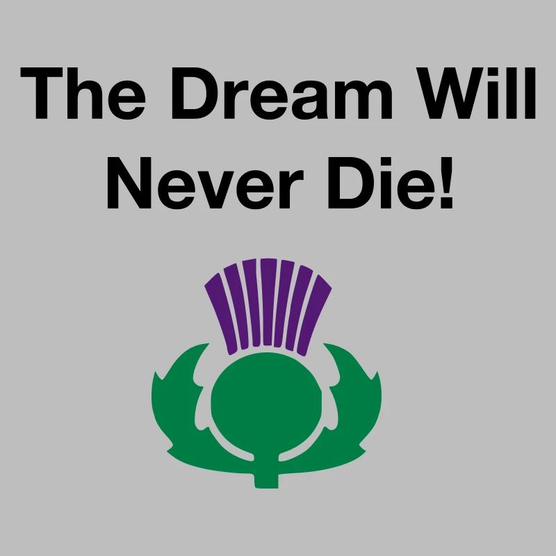 The dream will never die - Scottish Independence