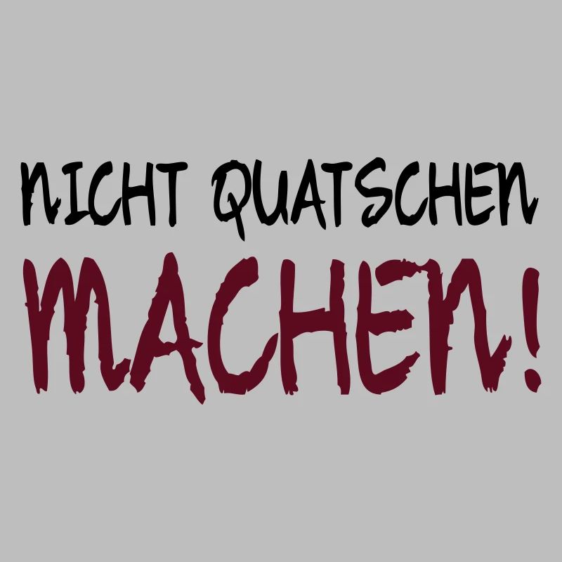 NICHT QUATSCHEN MACHEN!