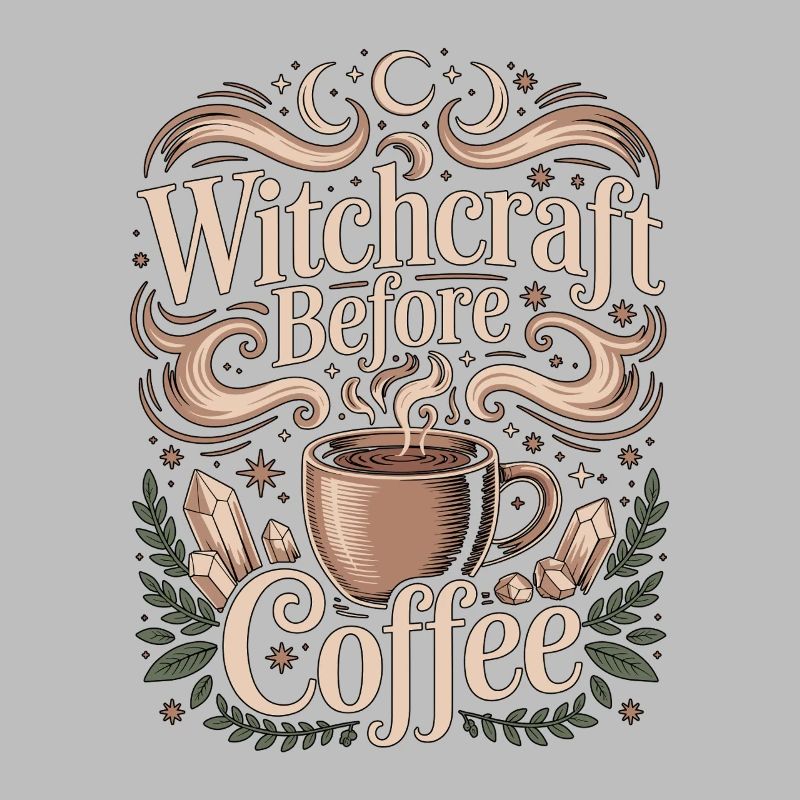 Witchcraft Before Coffee Moon Magic Coffee Lover