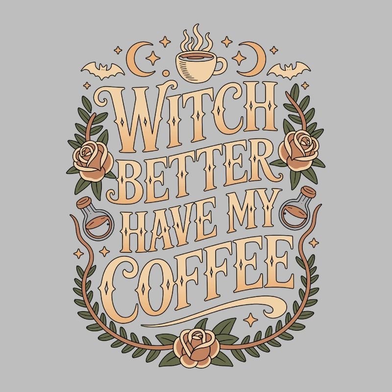 Witchcraft Witch Better Have Moon Magic Wicca