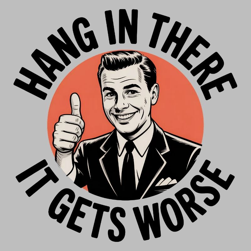 Bleib dran, es wird schlimmer