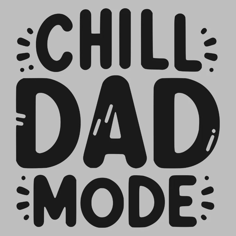 Chill Dad Mode