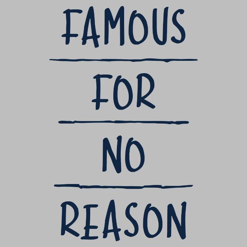 Célèbre pour No Reason