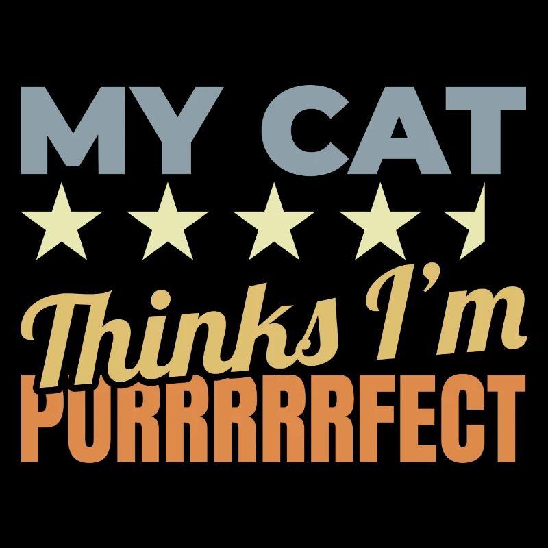 My Cat Thinks I'm Purrrrrfect