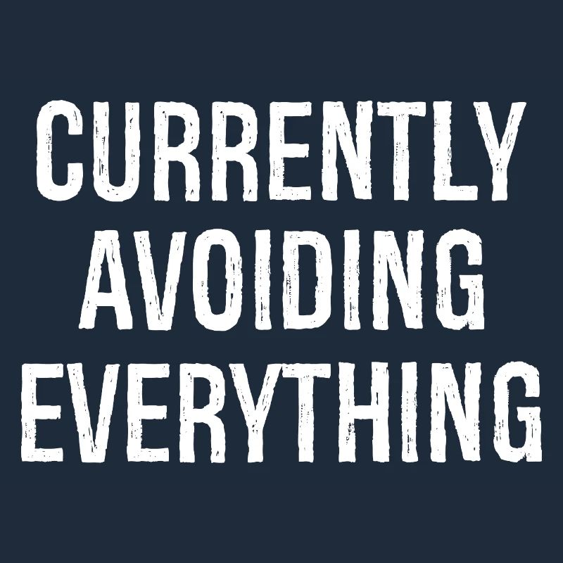 currently avoiding everything