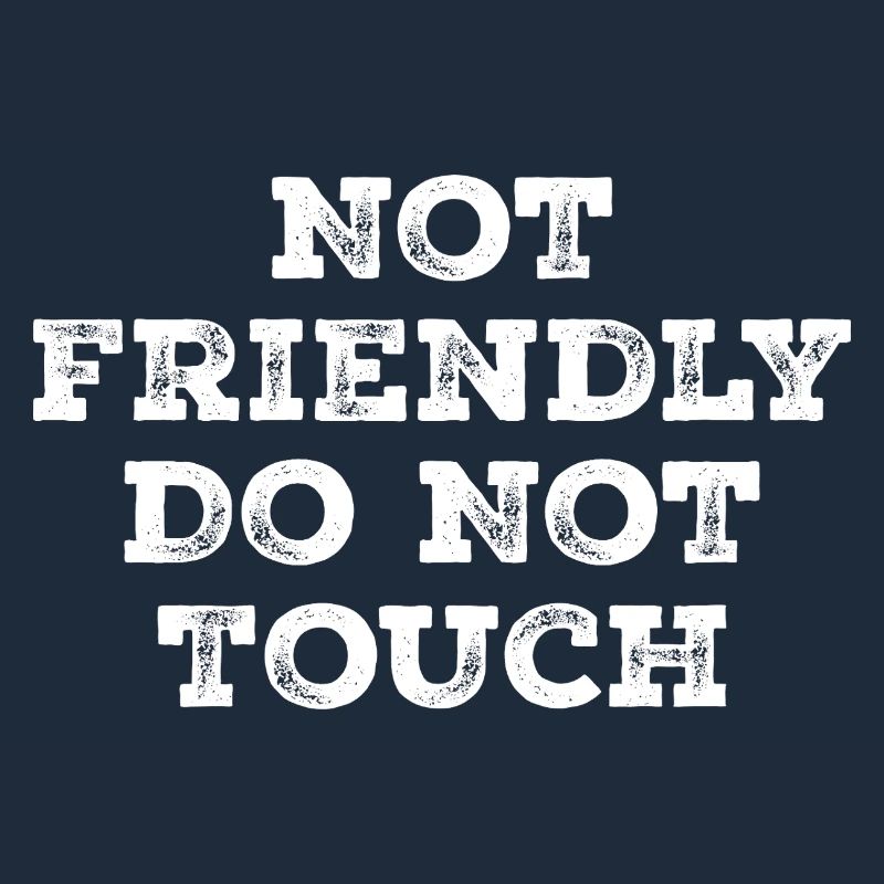 Not friendly do not touch