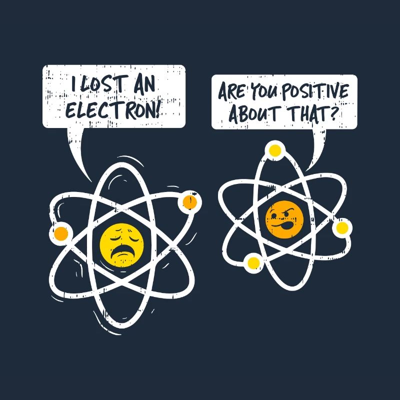 FUNNY ATOMIC WITZ | FUNNY POSITIVE ELECTRON NERD