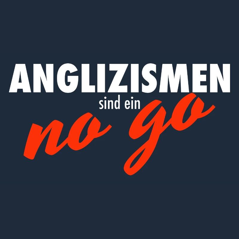 Anglizismen sind ein no go Spruch Lehrer Geschenk