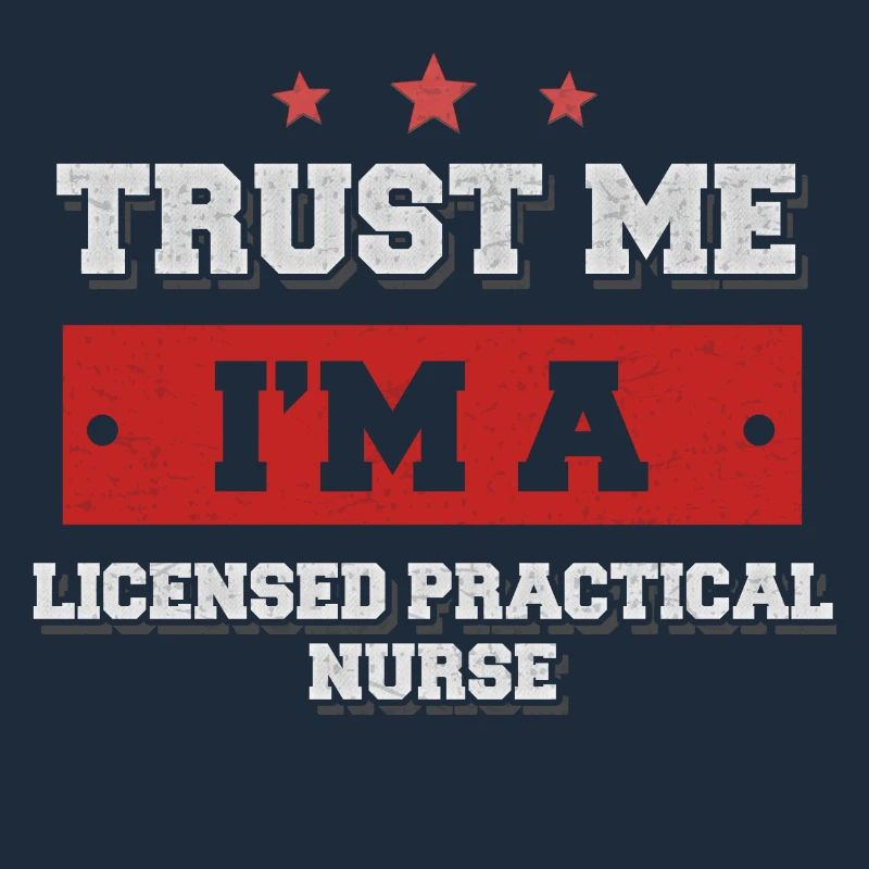 Trust me I’m a licensed practical nurse