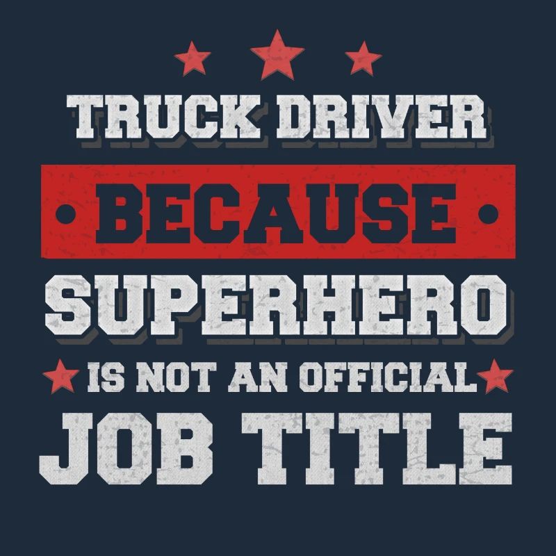 chauffeur de camion Parce que Superhero est pas sur le titre du poste