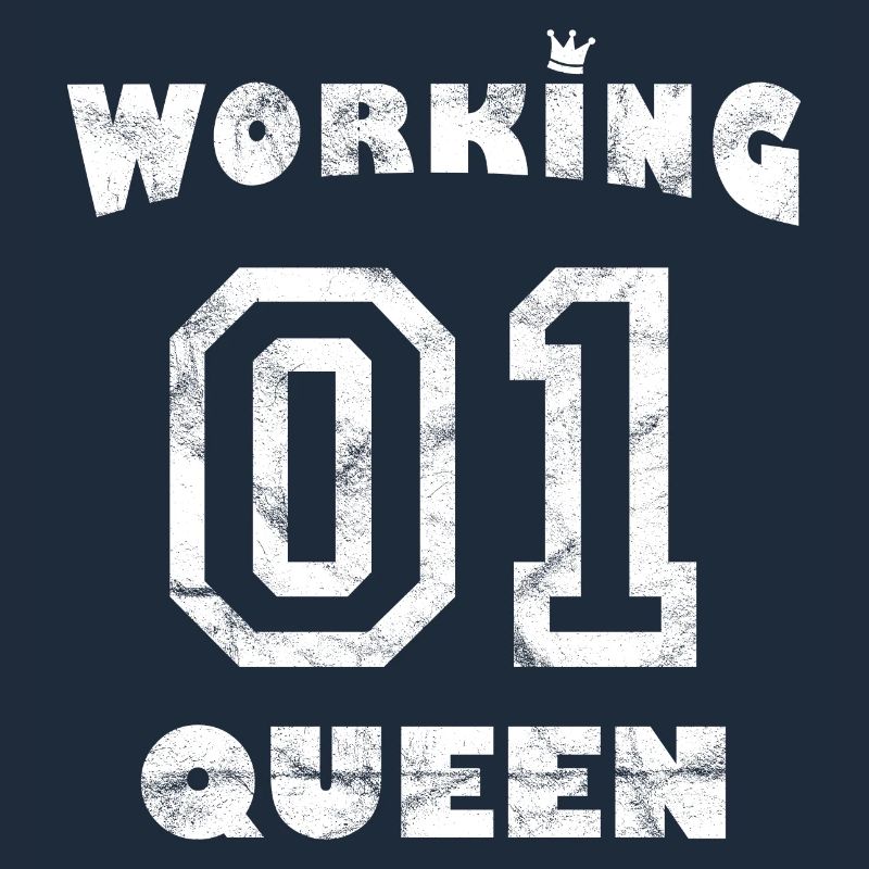 Work Job Workaholic - Working Queen