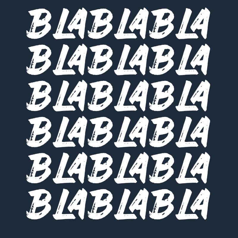 Bla Bla Bla Bla Bla Les discussions stupides Labern