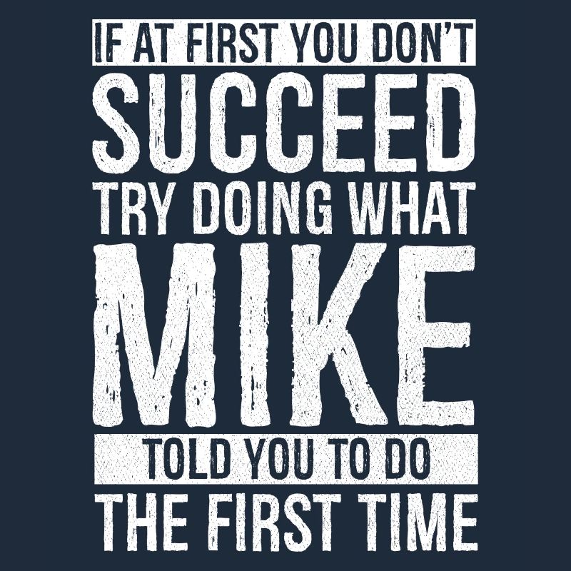 If at first you don't succeed try doing what mike