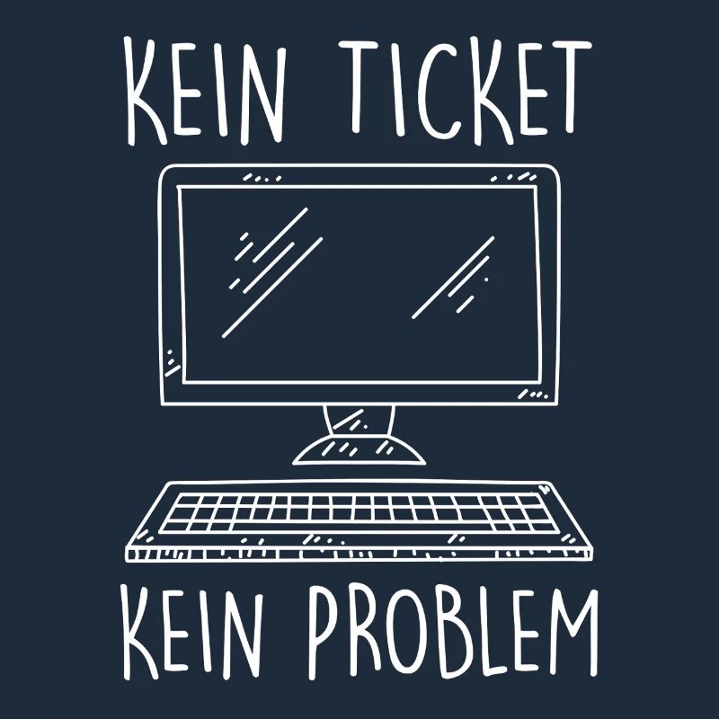 IT Support KEIN TICKET KEIN PROBLEM Lustig