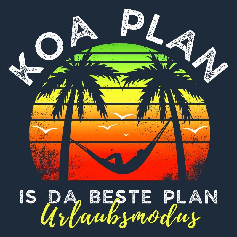 koa Plan is da beste Plan - Urlaubsmodus