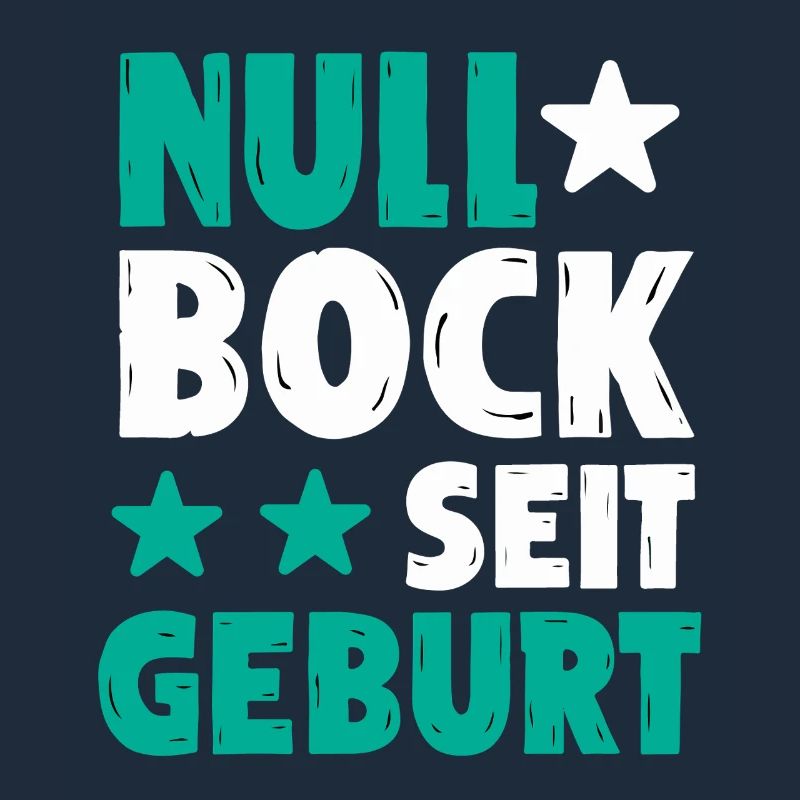 Null Bock seit Geburt | Lustiger Spruch