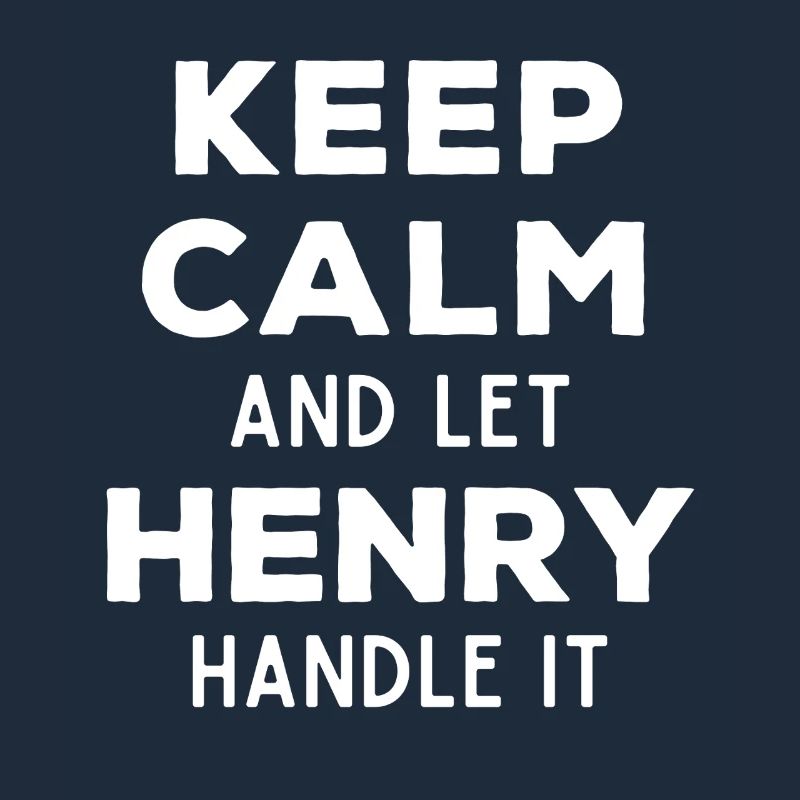 Keep Calm Lass Henry das regeln Lustiger Spruch
