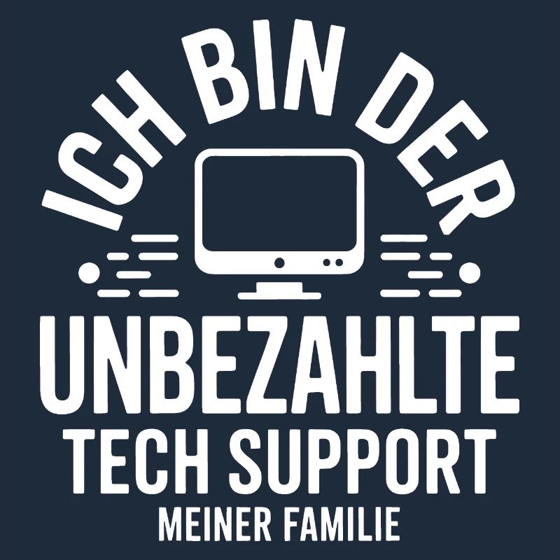 Ich bin der unbezahlte Tech-Support