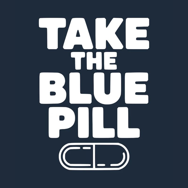Take the Blue Pill