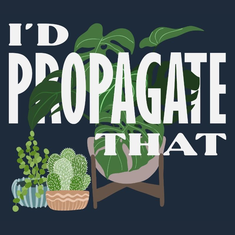 I Propagate That Plant Lover