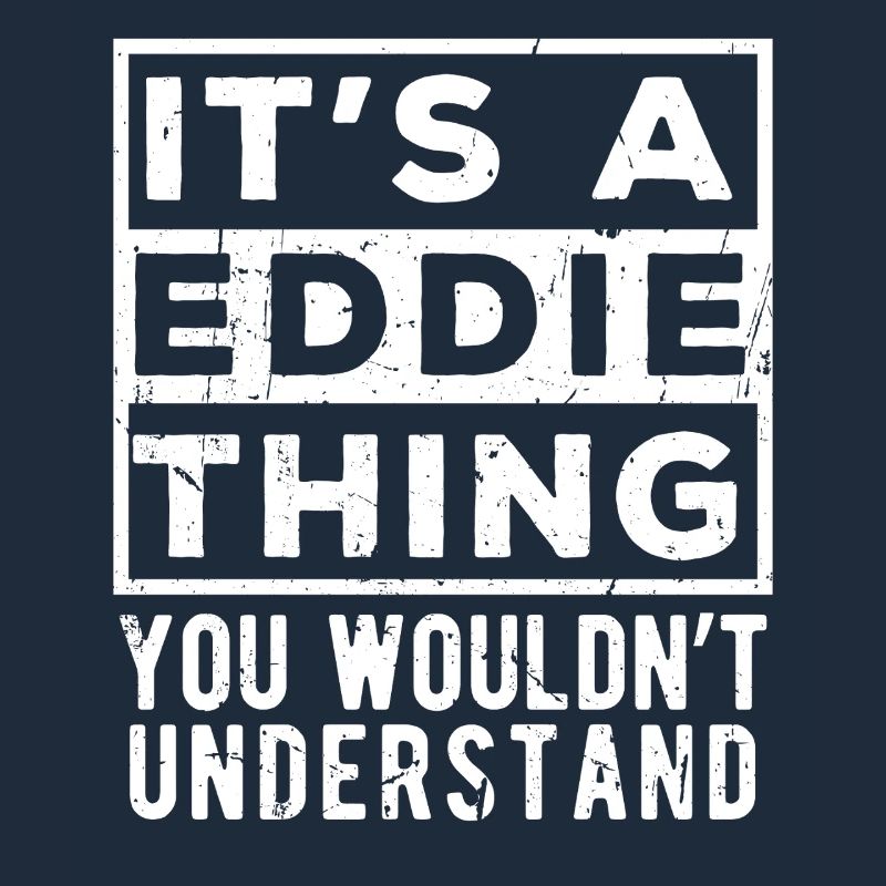 C’est une chose d’Eddie que tu ne comprendrais pas
