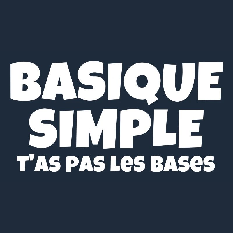 basique, simple, vous n'avez pas les bases