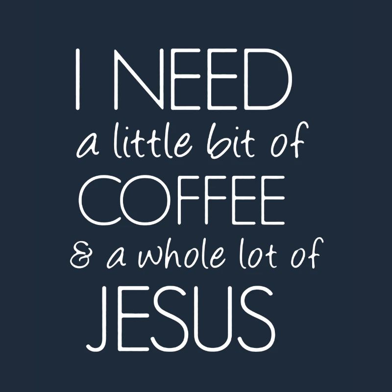 I Need Coffee And Jesus
