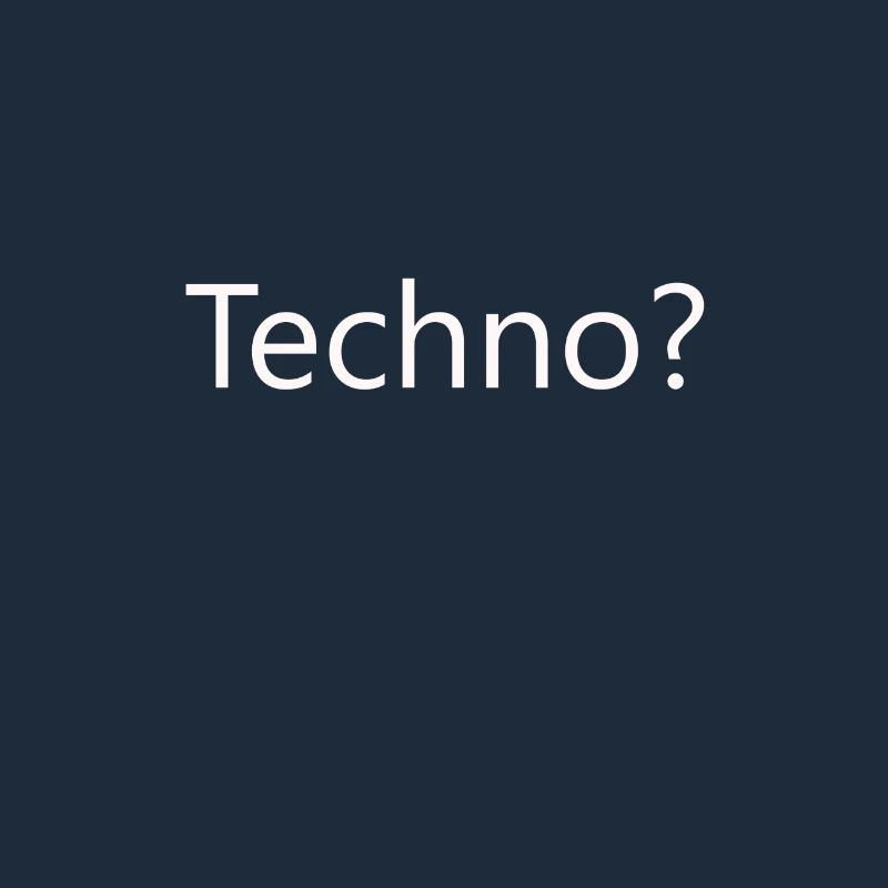 Techno?