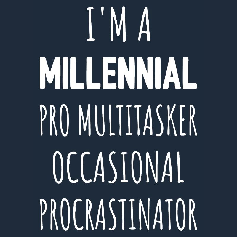 Je suis un procrastinateur multitâche professionnel de la génération Y I