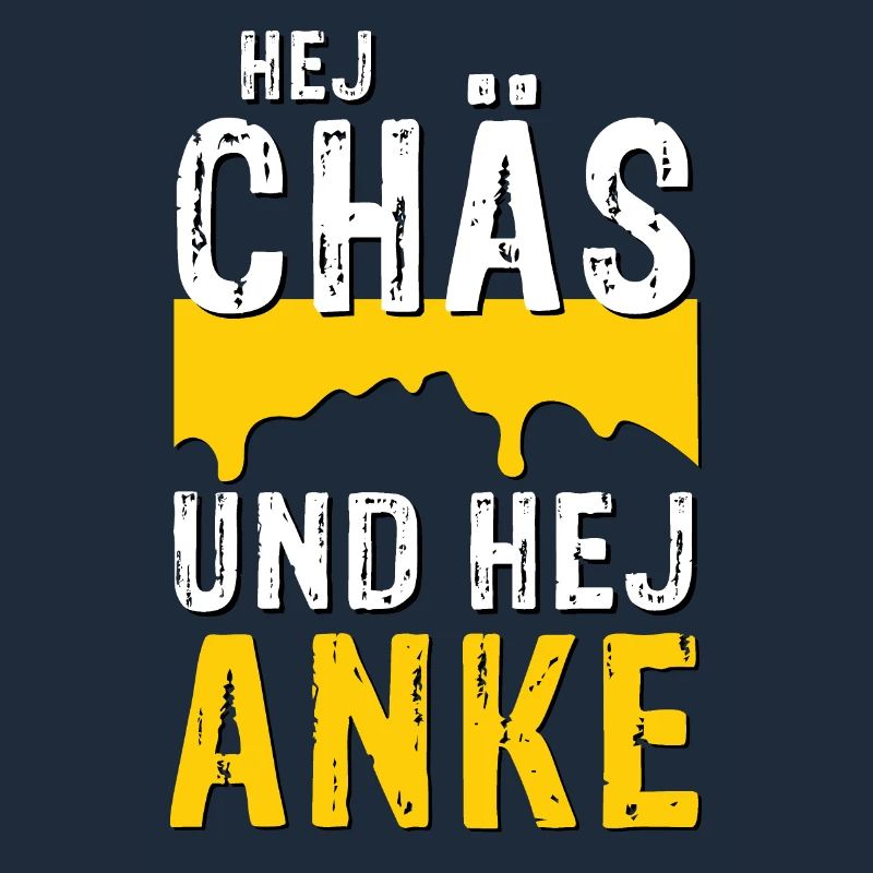 Hej Chäs und hej Anke