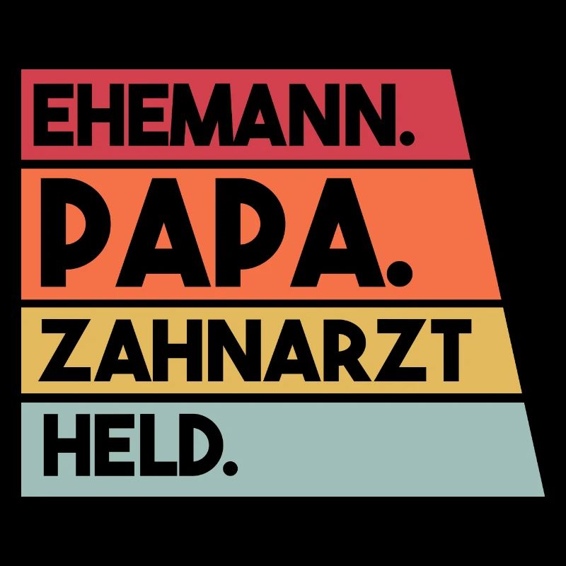 Ehemann Papa Beruf Zahnarzt Held