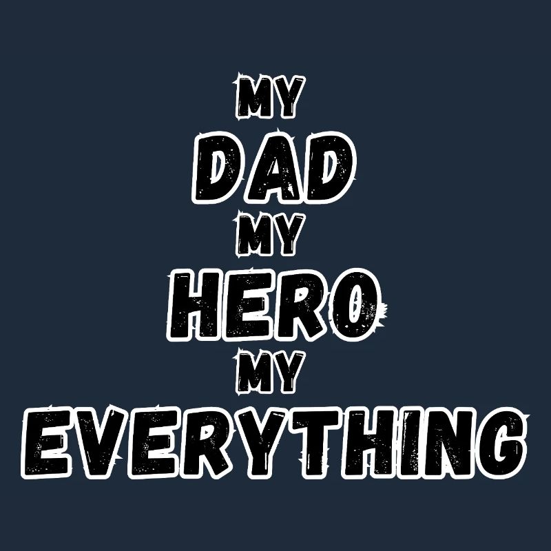 My Dad, My Hero, My Everything